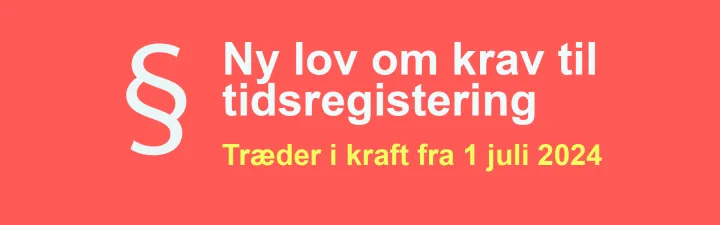 Ny lov om tidsregistrering - træder i kraft 1 juli 2024 